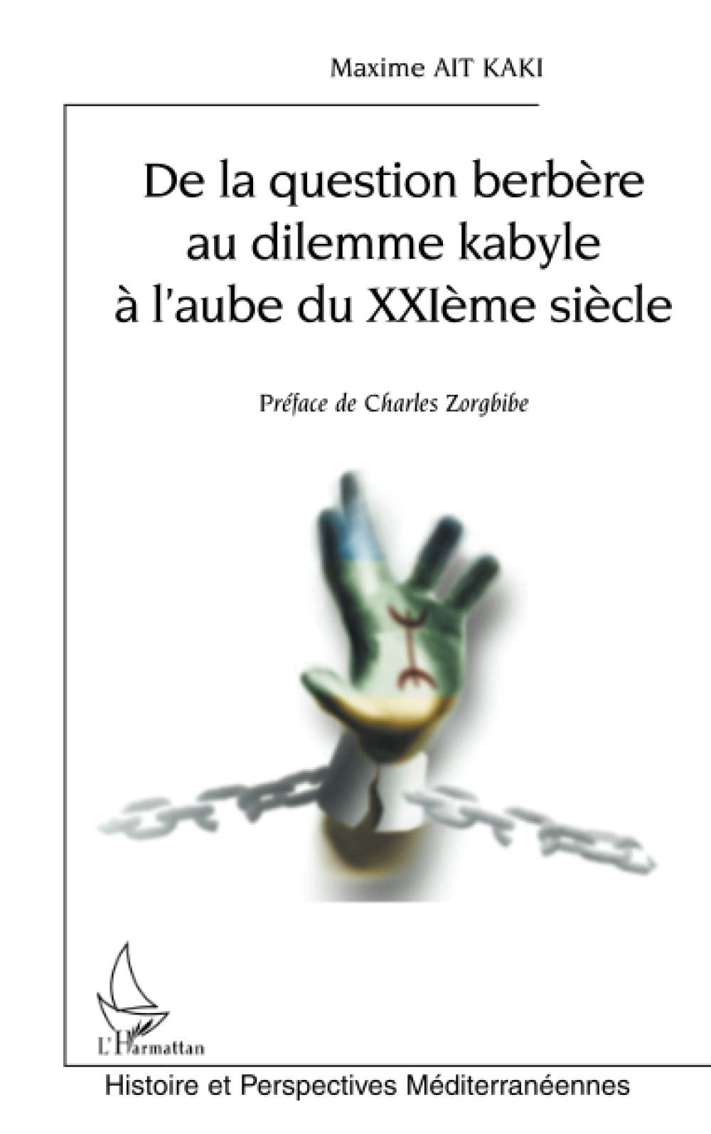 DE LA QUESTION BERBERE AU DILEMME KABYLE A L'AUBE DU XXIE SIECLE book