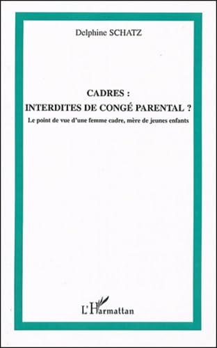 Cadres : interdites de congé parental ? : Le point de vue d'une femme cadre, mère de jeunes enfants book