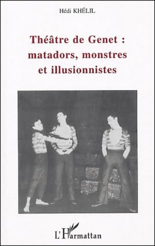 Théâtre de Genet : matadors, monstres et illusionnistes book
