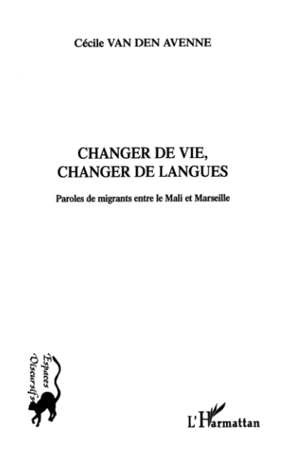 Changer de vie, changer de langues: Paroles de migrants entre le Mali et Marseille book