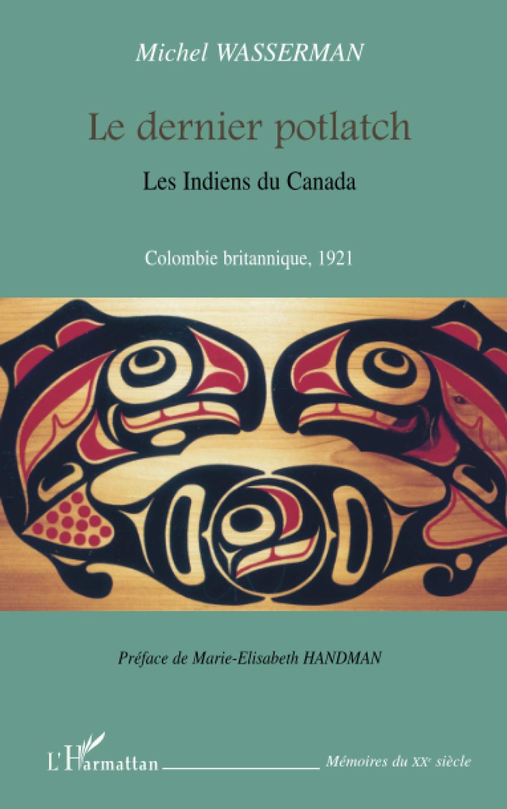 Le dernier potlatch: les Indiens du Canada Colombie britannique 1921 book