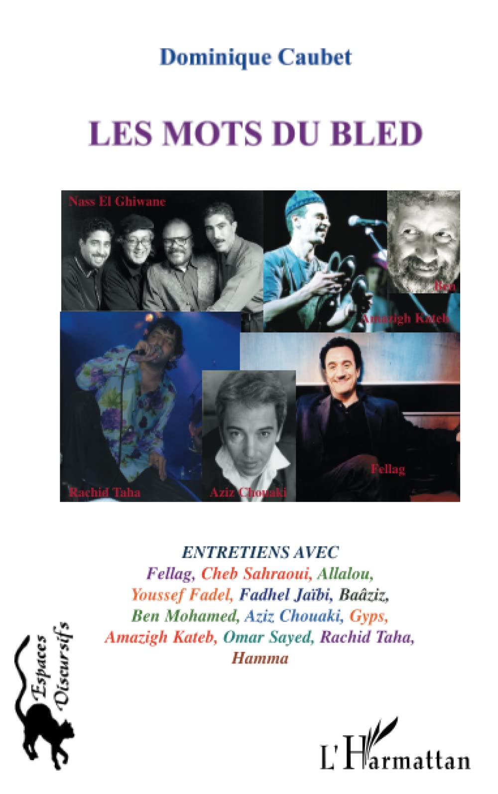 Les mots du bled: Entretiens avec Fellag, Cheb Sahraoui, Allalou, Fadhel Jaïbi, Baâziz, Aziz Chouaki, Gyps, Amazigh Kateb, Rachid Taha, etc. book