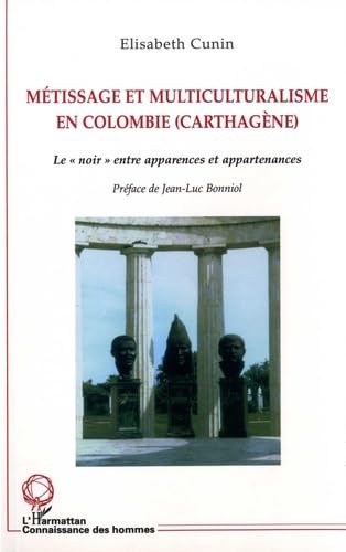 Métissage et multiculturalisme en Colombie (Carthagène) : le noir entre apparences et appartenances book