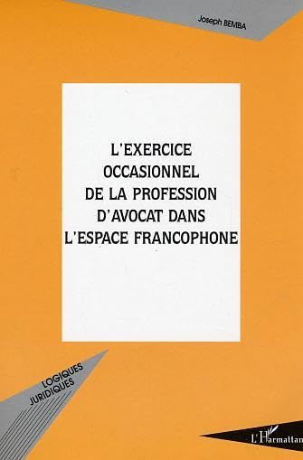 L'exercice occasionnel de la profession d'avocat dans l'espace francophone book