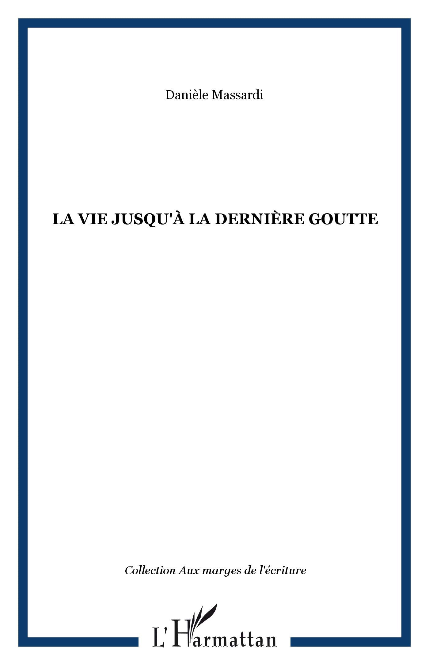 La vie jusqu'à la dernière goutte book