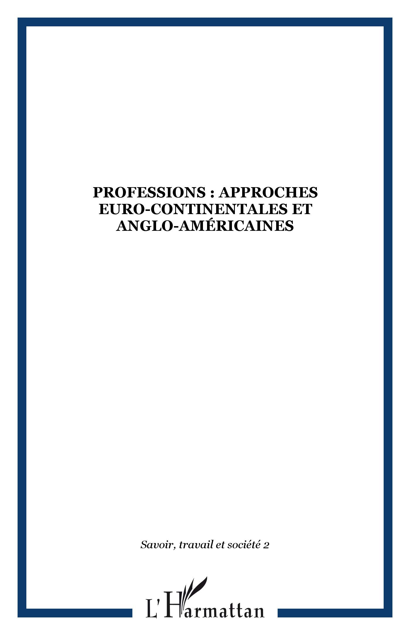 Savoir, travail et société n°2 : Professions. : Approches euro-continentales et anglo-américaines book