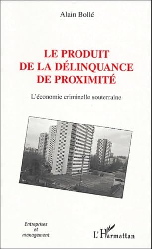 Le produit de la délinquance de proximité: L'économie criminelle souterraine Law