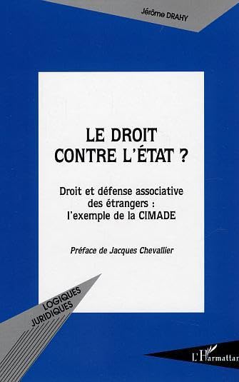 Le droit contre l'Etat ? : Droit et défense associative des étrangers : l'exemple de la CIMADE book