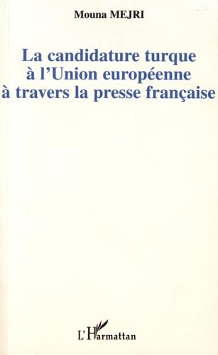 La candidature turque à l'Union européenne à travers la presse française book