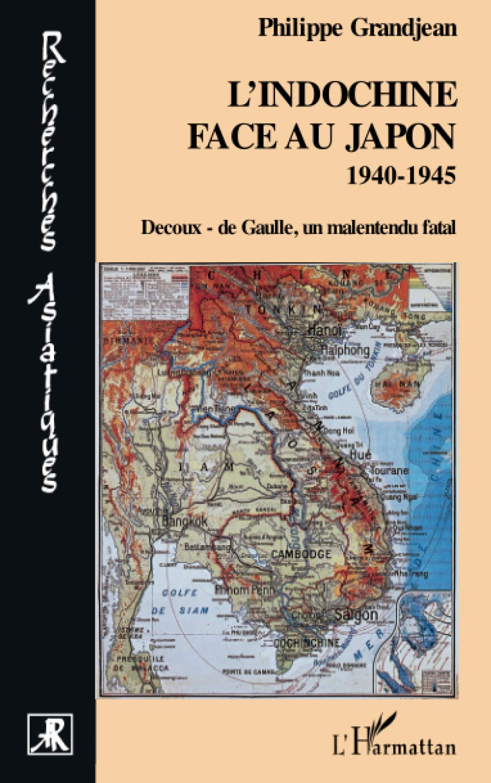 L'Indochine face au Japon: 1940-1945 Decoux- de Gaulle, un malentendu fatal Natural Sciences