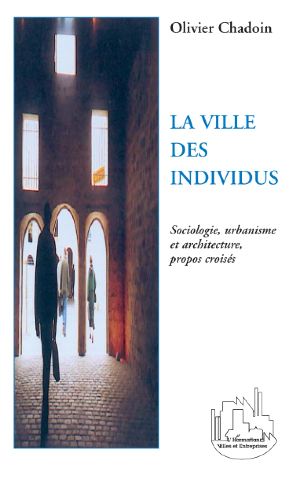 La ville des individus: Sociologie, urbanisme et architecture, propos croisés book