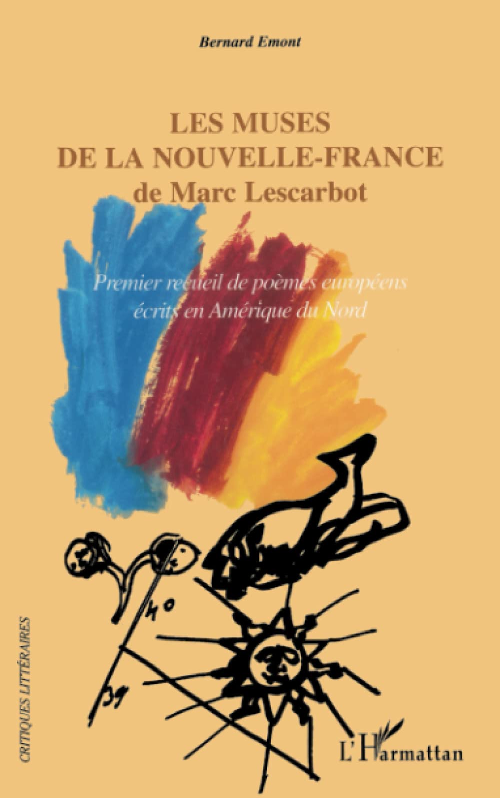 Les muses de la Nouvelle-France de Marc Lescarbot: Premier recueil de poèmes européens écrits en Amérique du Nord book