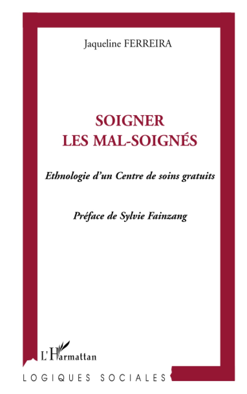 Soigner les mal-soignés: Ethnologie d'un Centre de soins gratuits book