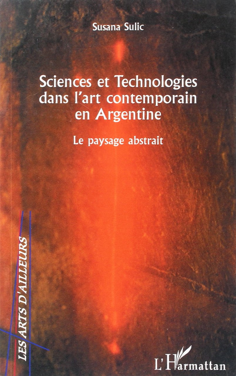 Sciences et technologies dans l'art contemporain en Argentine : le paysage abstrait book