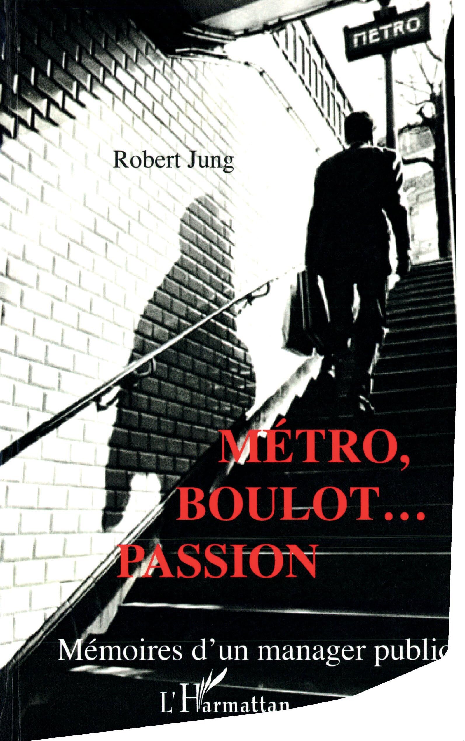 Métro, boulot... passion : Mémoires d'un manager public book