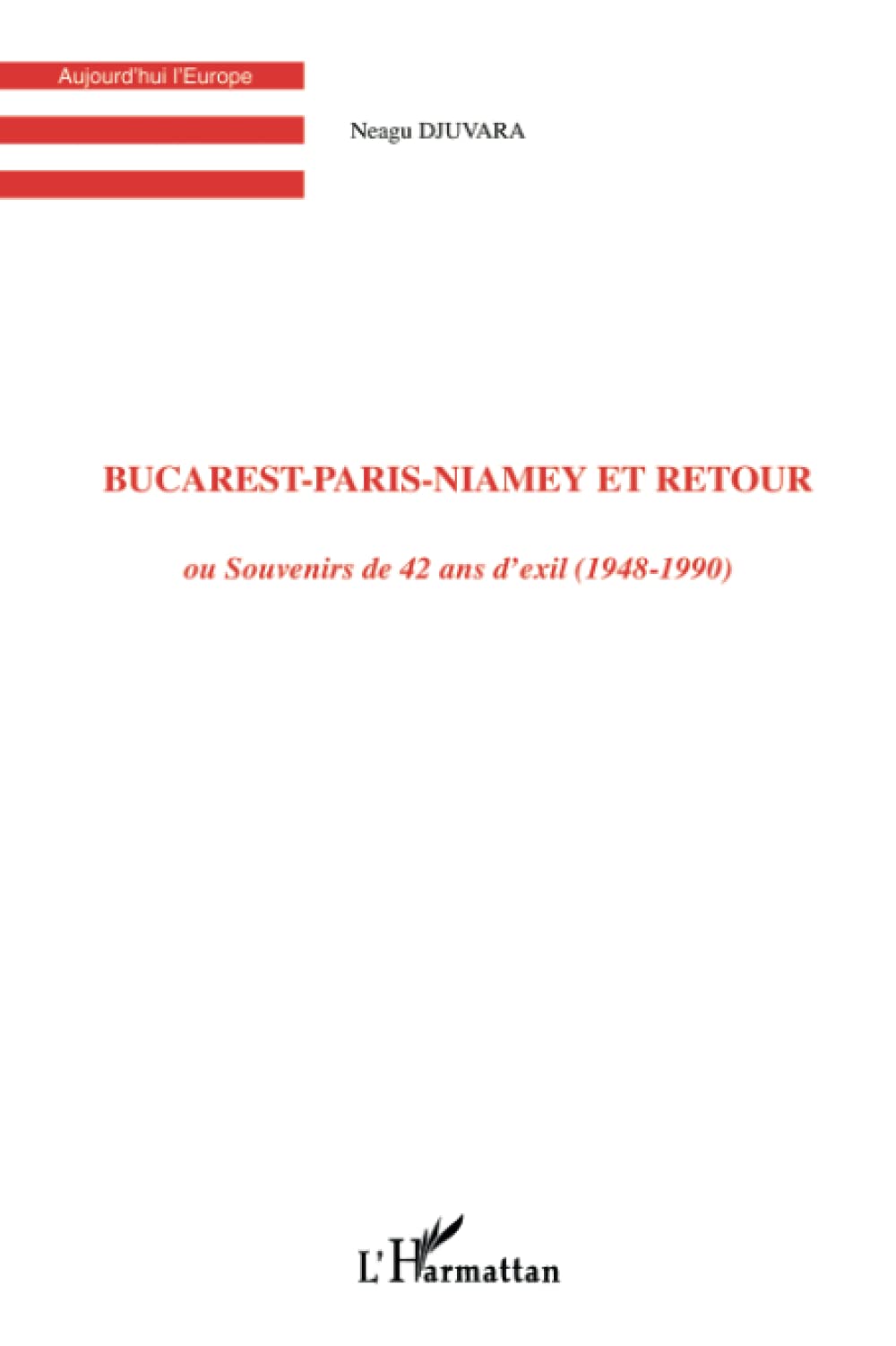 Bucarest-Paris-Niamey et retour: ou Souvenirs de 42 ans d'exil (1948-1990) book