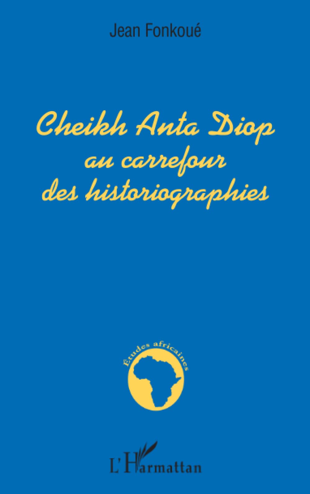 Cheikh Anta Diop au carrefour des historiographies book