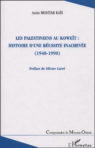Les Palestiniens au Koweït : histoire d'une réussite inachevée (1948-1990) book