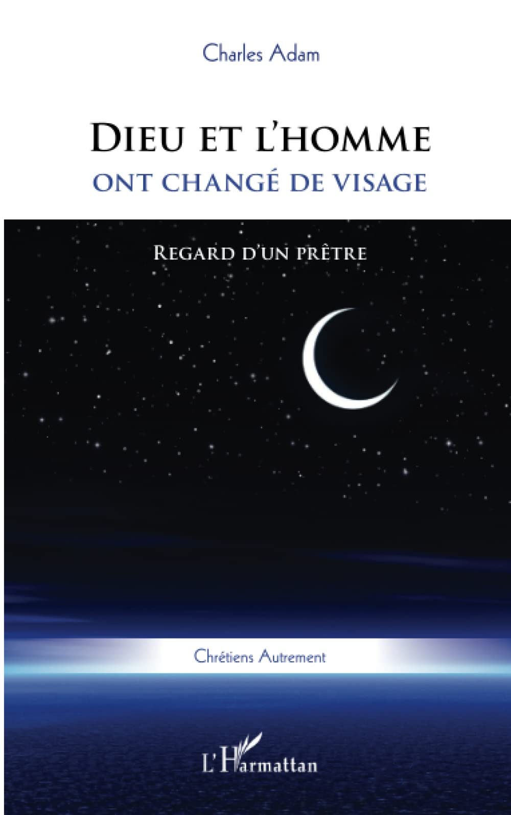 Dieu et l'homme ont changé de visage: Regard d'un prêtre book