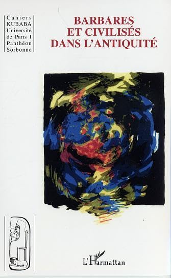 Cahiers Kubaba, N° 7 : Barbares et civilisés dans l'Antiquité book