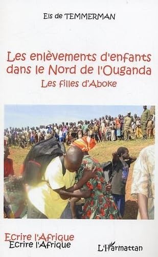 Les enlèvements d'enfants dans le Nord de l'Ouganda : Les filles d'Aboke book