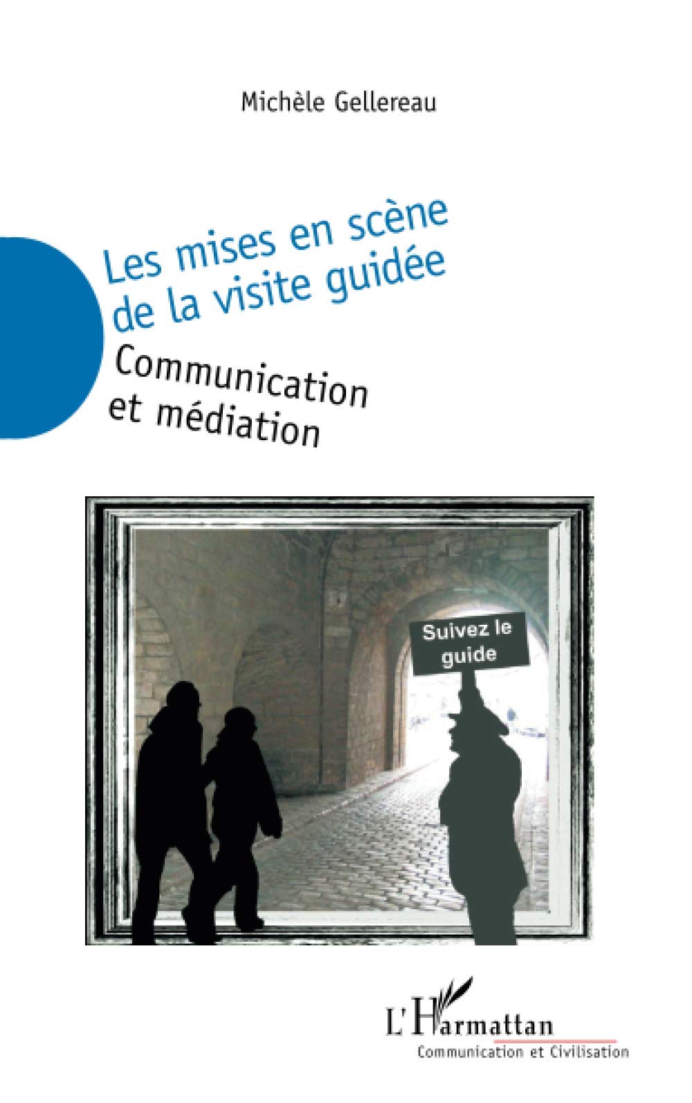 Les mises en scène de la visite guidée: Communication et médiation Media & Communication