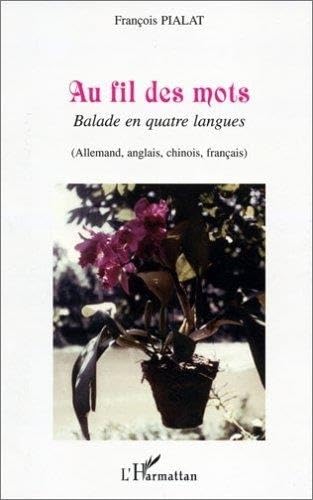 Au fil des mots : Balade en quatre langues (allemand, anglais, chinois, français) Social Sciences