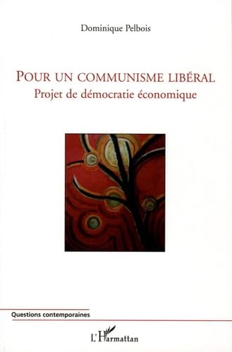 Pour un communisme libéral : Projet de démocratie économique book