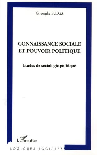 Connaissance sociale et pouvoir politique : Etudes de sociologie politique book