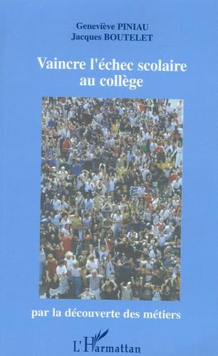Vaincre l'échec scolaire au collège : Par la découverte des métiers book