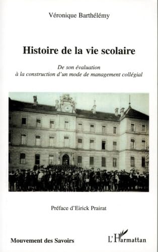 Histoire de la vie scolaire : De son évaluation à la construction d'un mode de management collégial Education & Training