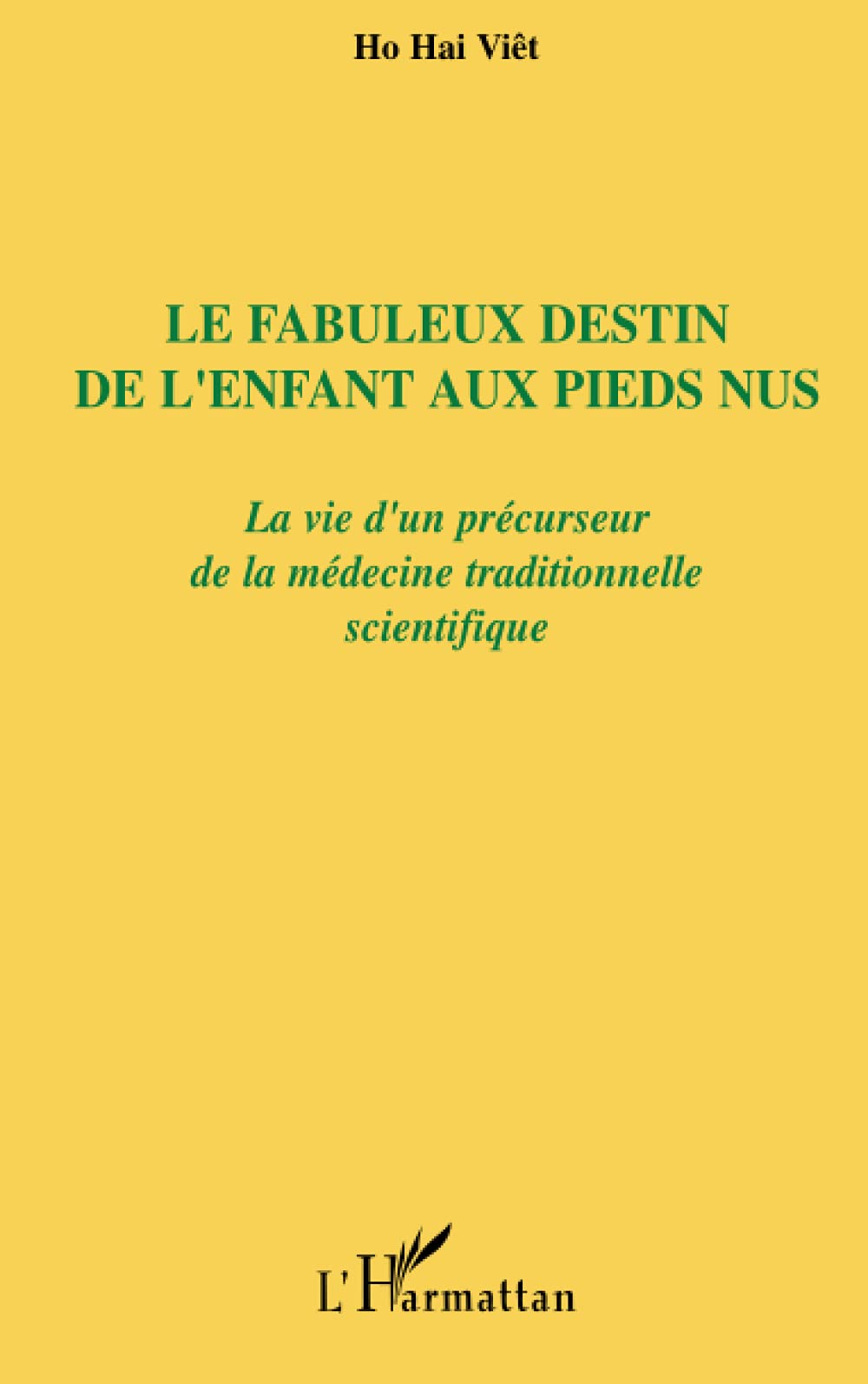 Le fabuleux destin de l'enfant aux pieds nus: La vie d'un précurseur de la médecine traditionnelle scientifique Medicine
