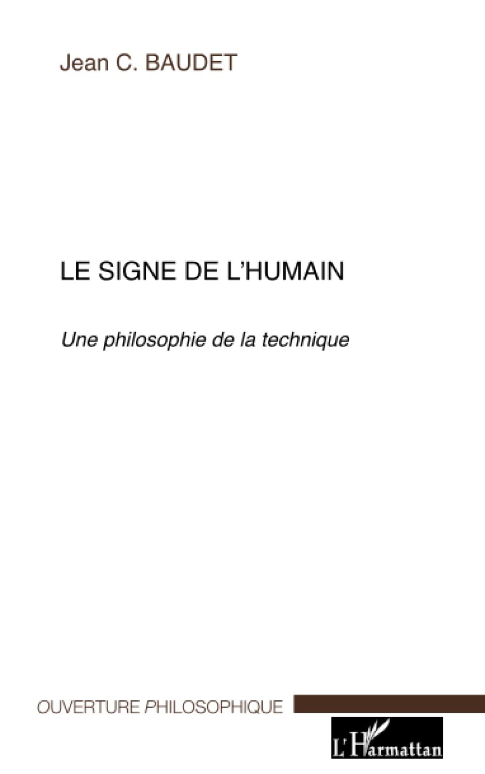 Le signe de l'humain: Une philosophie de la technique Philosophy