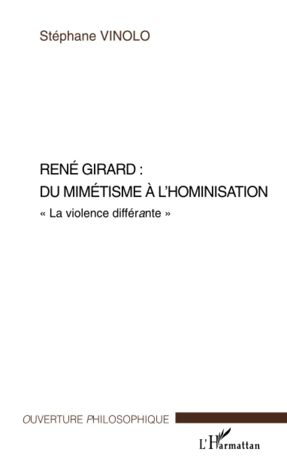 René Girard : du mimétisme à l'hominisation: La violence différante"" book