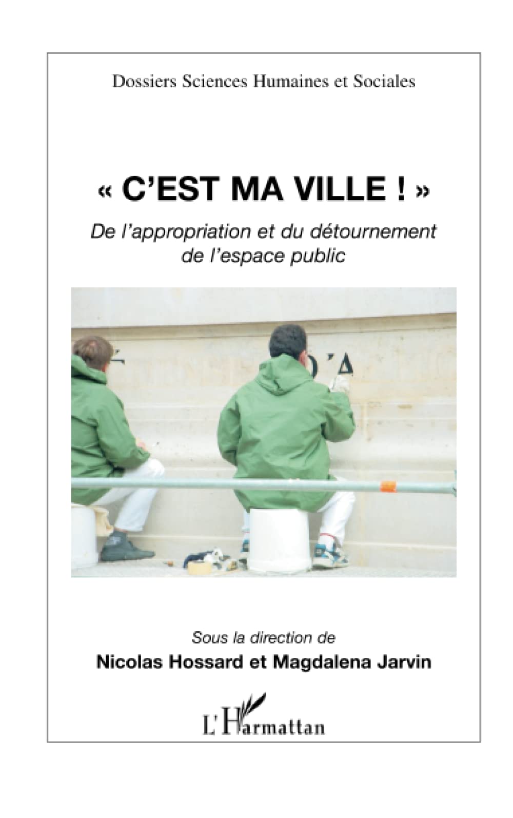 C'est ma ville !: De l'appropriation et du détournement de l'espace public Law