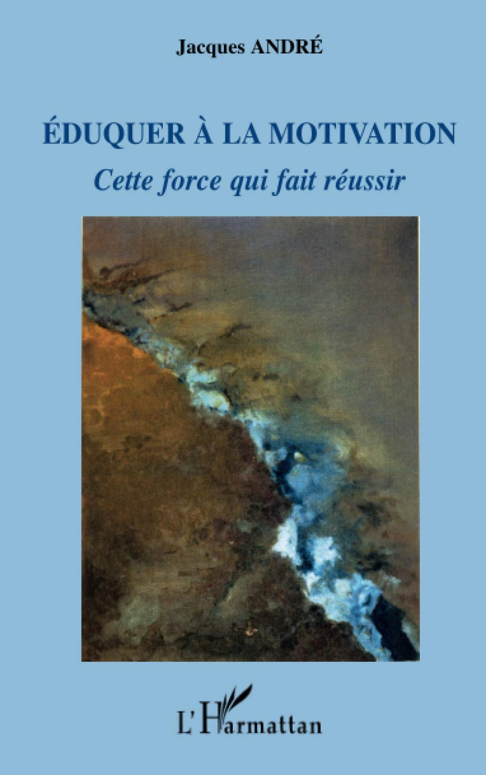Eduquer à la motivation: Cette force qui fait réussir Education & Training