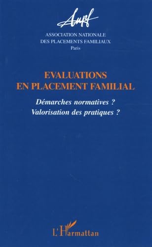 Evaluations en placement familial : Démarches normatives ? Valorisation des pratiques ? Social Sciences