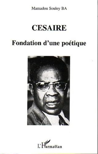 Césaire : Fondation d'une poétique Contemporary literature