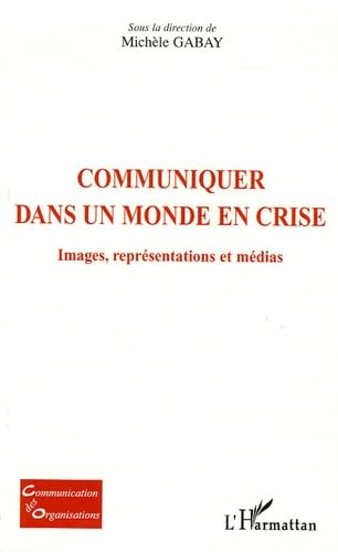 Communiquer dans un monde en crise: Images, représentations et médias Media & Communication