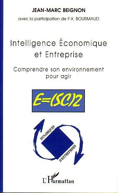 Intelligence Economique et Entreprise: Comprendre son environnement pour agir - E=(SC)2 book