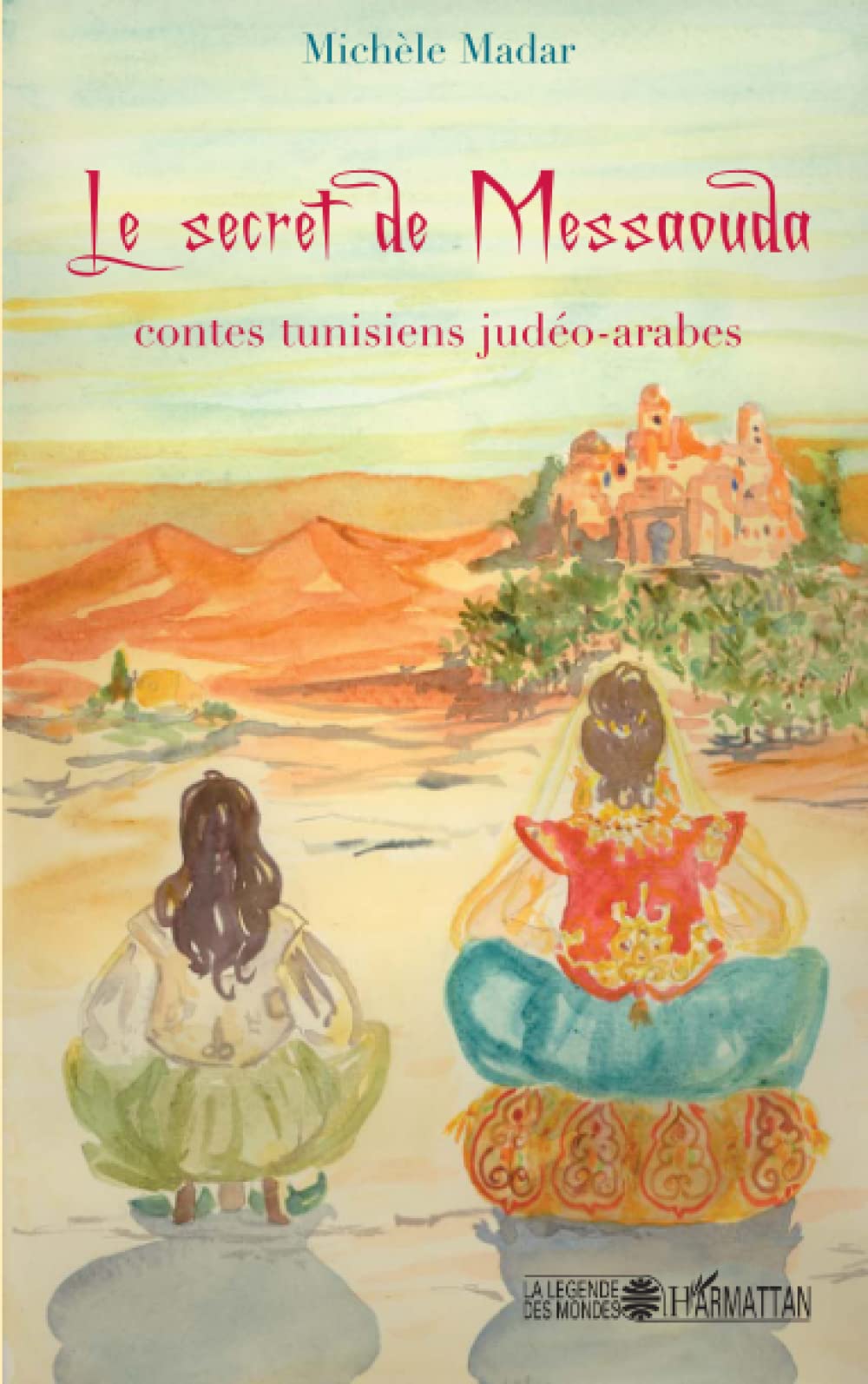 Le secret de Messaouda: Contes tunisiens judéo-arabes Fairy Tales & Legends