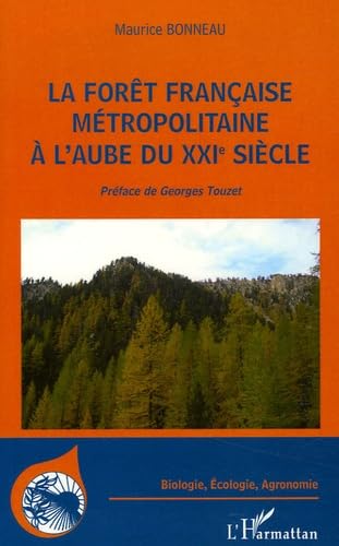 La forêt française métropolitaine à l'aube du XXIe siècle : Utilité, constitution, gestion, problèmes économiques, sociétaux Geology & Geography