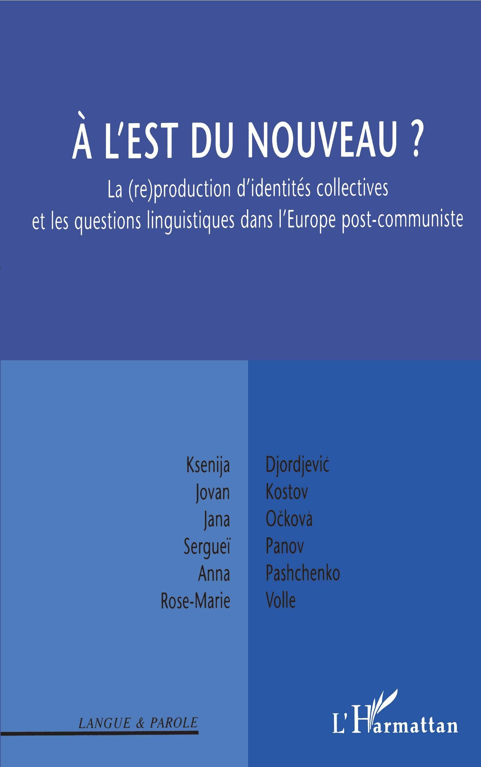 A l'Esr du nouveau ? la(re)production d'identités collectives et les questions linguistiques dans l'Europe post-communiste Social Sciences