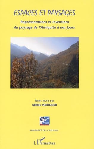 Espaces et paysages : Représentations et inventions du paysage de l'Antiquité à nos jours (histoire, philosophie, esthétique et littérature Social Sciences
