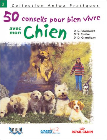 50 conseils pour bien vivre avec mon chien Books