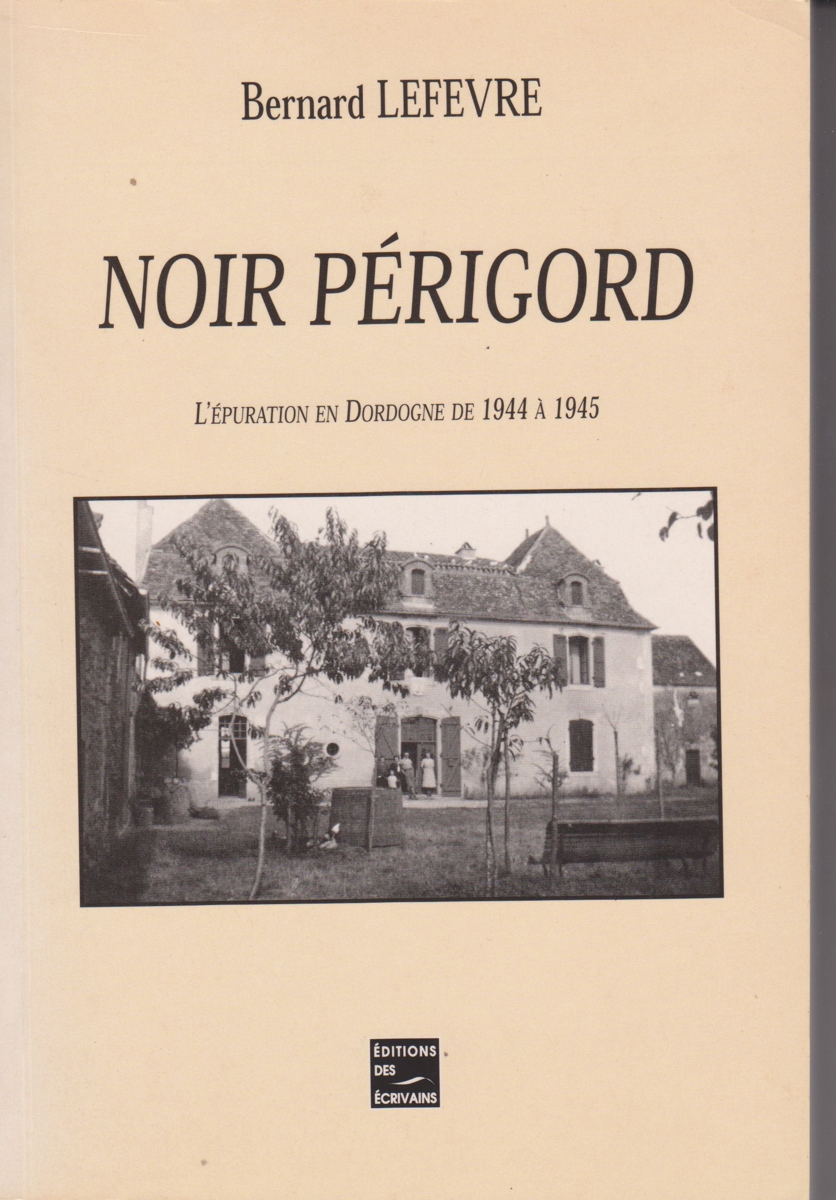 Noir Périgord: L'épuration en Dordogne de 1944 à 1945 Books