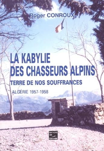 La Kabylie des chasseurs alpins - terre de nos souffrances Books