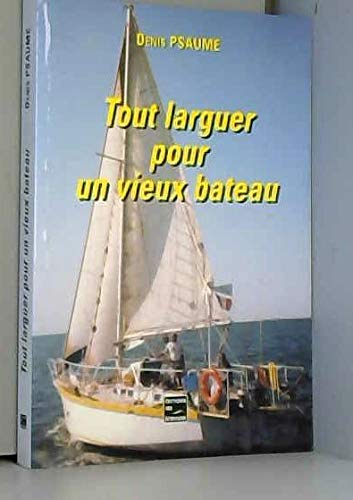 Tout larguer pour un vieux bateau book
