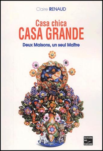 Casa Chica, Casa Grande. Deux maisons, un seul Ma^tre book