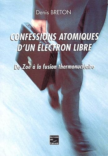 Confessions atomiques d'un électron libre: De Zoé à la fusion thermonucléaire book